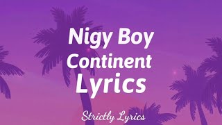 Nigy Boy  Continent Lyrics Dutty Money Riddim  Strictly Lyrics [upl. by Eanom93]