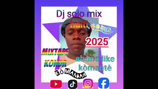 Mixtape konda kòmandan dj Solo mix Haïti men dance 🇭🇹🇭🇹 Haïti mizik [upl. by Malia]