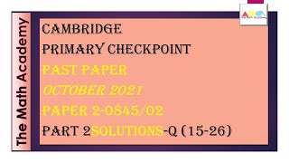 Checkpoint Primary MathsOctober 2021Paper 2Part 2 Cambridge Primary 084501Q1526Fully Solved [upl. by Elohcim598]