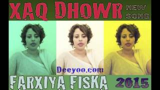 FARXIYA FISKA HEES CUSUB XAQ DHOWR 2015 BY DEEYOO [upl. by Azrim990]