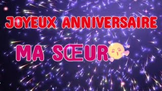 JOYEUX ANNIVERSAIRE MA SŒURHAPPY BIRTHDAY [upl. by Benedikta919]