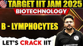 B  Lymphocytes  Immunology  IIT JAM Biotechnology  IIT JAM 2025  PW [upl. by Audwin]