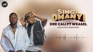 Singa Omanyi  Dre Cali ft Weasel Manizo  official audio [upl. by Ainimre]