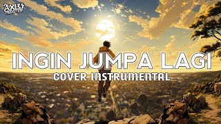 INGIN JUMPA LAGI COVER INSTRUMENTAL [upl. by Brantley371]