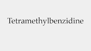 How to Pronounce Tetramethylbenzidine [upl. by Pierette]