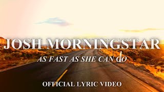 Josh Morningstar  quotAs Fast As She Can Goquot  Lyric Video [upl. by Mathi484]