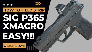 How to Disassemble and Reassemble SIG P365 X Macro FieldStrip [upl. by Krispin]