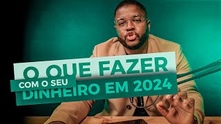 O que fazer com o seu dinheiro em 2024  Dinheiro Limpo Podcast Ep23  T3 [upl. by Yrem]