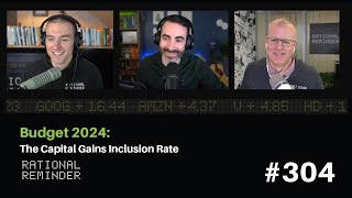 Budget 2024 The Capital Gains Inclusion Rate  Rational Reminder 304 [upl. by Avra306]