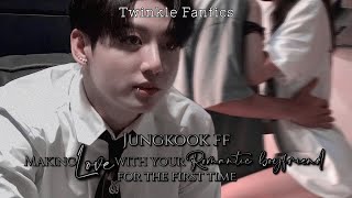 Jungkook ffMaking love with your romantic boyfriend for the first timeJungkook Oneshot [upl. by Haggar658]