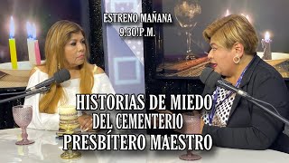 PODCAST 8 Estreno Mañana 930 PM quotHISTORIAS DE MIEDO DEL CEMENTERIO PRESBÍTERO MAESTROquot [upl. by Gillman449]