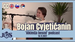 ENG SUB Bojan Cvjetićanin on Alkimija besed podcast 16112021 [upl. by Haseena]