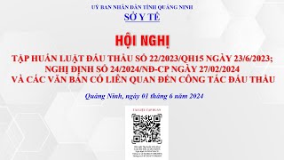 TẬP HUẤN LUẬT ĐẤU THẦU SỐ 222023QH15 NGÀY 2362023 NGHỊ ĐỊNH SỐ 242024NĐCP NGÀY 27022024 [upl. by Olinde]