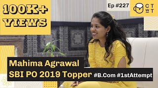 CTwT E227  SBI PO Topper Mahima Agrawal  BCom  First Attempt [upl. by Niar]