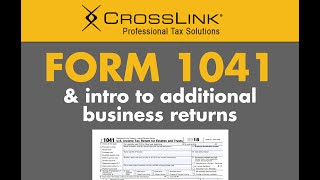 Completing a 1041 and an Introduction to Additional Business Returns Available in CrossLink Desktop [upl. by Joan]