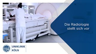 Die Radiologie stellt sich vor  Uniklinik Köln [upl. by Boswell]