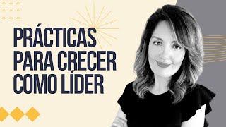 Liderazgo y Trabajo en Equipo  Prácticas para crecer como líder [upl. by Mikey]