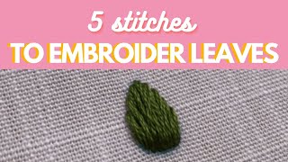 How to Embroider Leaves By Hand  5 Embroidery Stitches To Use [upl. by Asehr]