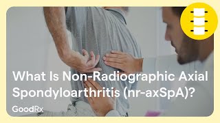 What Is NonRadiographic Axial Spondyloarthritis nraxSpA  GoodRx [upl. by Onirefes754]