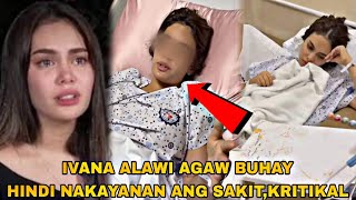 IVANA ALAWI AGAW BUHAYHINDI NAKAYANAN ANG SAKITKRITIKAL [upl. by Assirralc95]