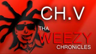 THA WEEZY CHRONiCLES  CHV [upl. by Neellek]