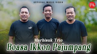 Marbisuk Trio  Boasa Ikkon Pajumpang Official Music Video [upl. by Idolem]