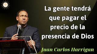 La gente tendrá que pagar el precio de la presencia de Dios  Pastor Juan Carlos Harrigan 2024 [upl. by Ozne939]