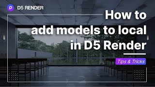 D5 Render  Adding models to local amp Local asset library [upl. by Demitria]