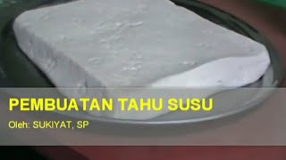 Pembuatan Tahu Susu  Sukiyat SP  Penyuluh Kabupaten Sidoarjo [upl. by Gimpel]