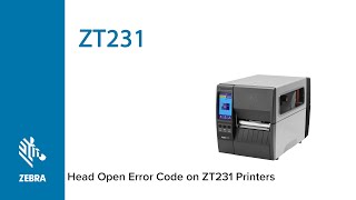 How to Clear a Head Open Error on a ZT231 Printer  Zebra [upl. by Oringas]