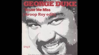 GEORGE DUKE quotEXCUSE ME MISSquot Aroop Roy Edit [upl. by Zetra]