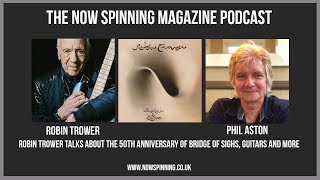 Robin Trower Interview  Bridge of Sighs at 50  The Now Spinning Magazine Podcast with Phil Aston [upl. by Maleki]