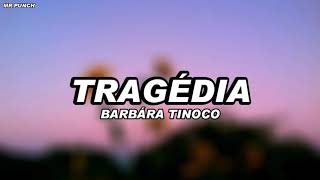 Barbara Tinoco  Tragédia Letra [upl. by Dicks923]