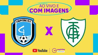 AO VIVO E COM IMAGENS CAPITALDF X AMÉRICA MG  TERCEIRA FASE  COPINHA 2024 [upl. by Anecuza]