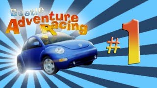 Beetle Adventure Racing LP Part 1  THERES SO MUCH ADVENTURE [upl. by Cower]