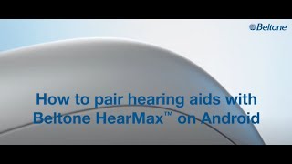 Beltone Serene How to pair hearing aids with Beltone HearMax on Android [upl. by White332]