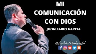 MI COMUNICACIÓN CON DIOS  Pastor Jhon Fabio García  IPUC  Predicas Pentecostales 2022 [upl. by Deuno]