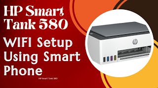 HP Smart Tank 525  540  580  589 WiFi Setup Using Smart Phone [upl. by Enavi]