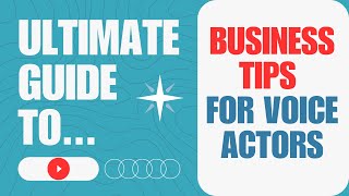 The Ultimate Guide To Business Tips For Voice Actors [upl. by Endo]