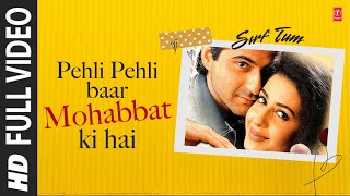 Pehli Pehli Baar Mohabbat Ki Hai  Full Video Song  Sirf Tum  Kumar Sanu Alka Yagnik  90s Songs [upl. by Noroj]