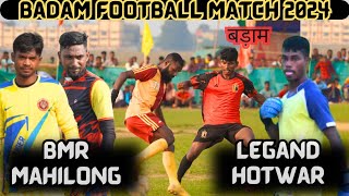 QUATERFINAL  BMR Mahinong VS Legand Hotwar  BADAM FOOTBALL MATCH 2024 [upl. by Yeldahc]