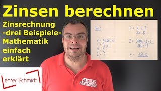 Zinsen berechnen  drei Beispielaufgaben  Zinsrechnung  ganz einfach erklärt  Lehrerschmidt [upl. by Goss265]