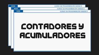 22 Contadores y Acumuladores  Curso de Programación desde 0 [upl. by Asillem]