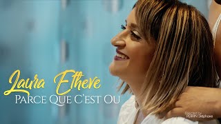 Laura ETHEVE  Parce Que Cest Ou CLIP OFFICIEL [upl. by Egerton]