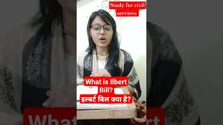 What is Ilbert Bill upsc uppsc uppcs ias pcs preamble viral trending shorts history [upl. by Burnett348]