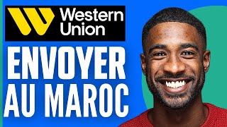 Comment Envoyer De Largent Par Western Union Au Maroc [upl. by Wanyen134]