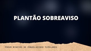 Fórum Mineiro de Conselheiros Tutelares  Plantão Sobreaviso [upl. by Barbour]