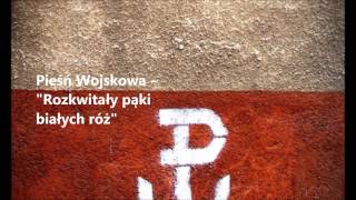 Rozkwitały pąki białych róż  Białe Róże  Piękna Pieśń Patriotyczna [upl. by Berghoff]