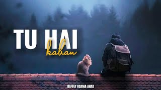 TU HAI KAHAN  RAFFEY USAMA AHAD  OFFICIAL SONG 🎧 [upl. by Aihtiekal956]