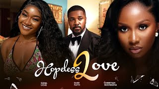 HOPELESS LOVE  Sonia Uche Faith Duke Christian Ochiagha 2024 Nollywood Romantic Movie [upl. by Huberman18]